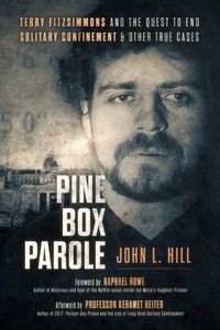 Cover image for Pine Box Parole: Terry Fitzsimmons and the Quest to End Solitary Confinement & Other True Cases