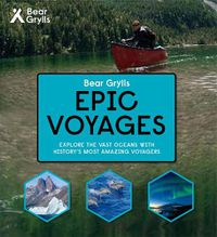 Cover image for Bear Grylls Epic Adventures Series - Epic Voyages