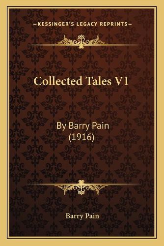 Cover image for Collected Tales V1: By Barry Pain (1916)