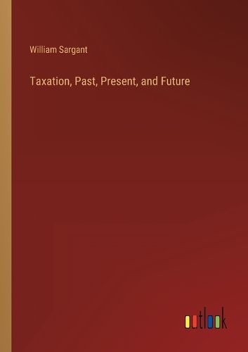 Cover image for Taxation, Past, Present, and Future