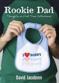 Cover image for Rookie Dad: Thoughts on First-Time Fatherhood