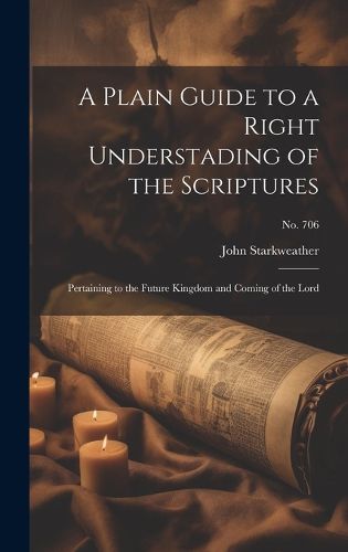 Cover image for A Plain Guide to a Right Understading of the Scriptures