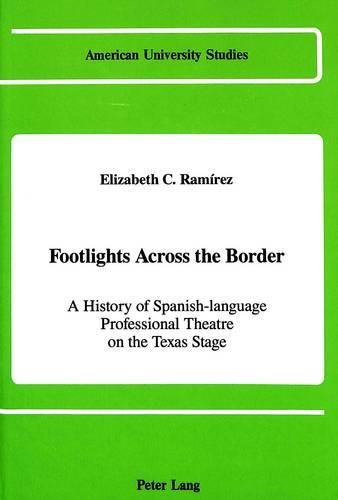 Footlights Across the Border: A History of Spanish-language Professional Theatre on the Texas Stage