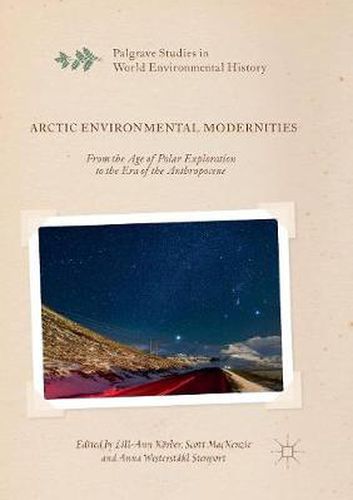 Cover image for Arctic Environmental Modernities: From the Age of Polar Exploration to the Era of the Anthropocene