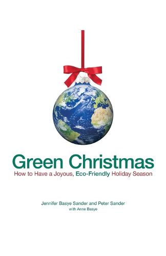 Cover image for Green Christmas: How to Have a Joyous, Eco-Friendly Holiday Season