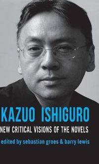 Cover image for Kazuo Ishiguro: New Critical Visions of the Novels