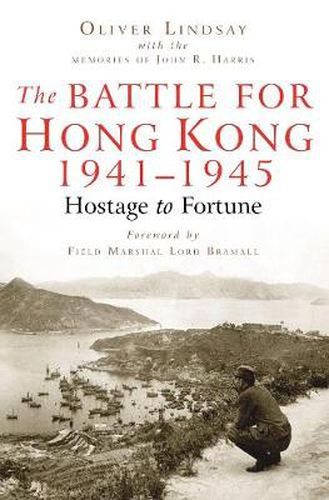 Cover image for The Battle For Hong Kong 1941-1945: Hostage to Fortune