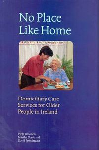 Cover image for No Place Like Home: Domiciliary Care Services for Older People