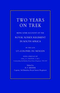 Cover image for Two Years on Trek: Being Some Account of the Royal Sussex Regiment in South Africa