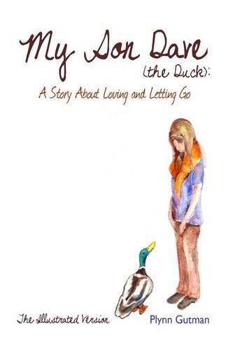 Cover image for My Son Dave (The Duck): A Story About Loving and Letting Go