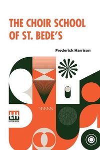 Cover image for The Choir School Of St. Bede's