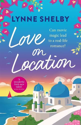 Cover image for Love on Location: An irresistibly romantic comedy full of sunshine, movie magic and summer love