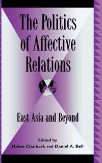 Cover image for The Politics of Affective Relations: East Asia and Beyond