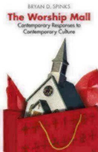 Cover image for The Worship Mall: Contemporary Responses to Contemporary Culture