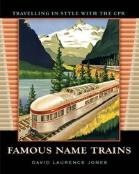 Cover image for Famous Name Trains: Travelling in Style with the CPR