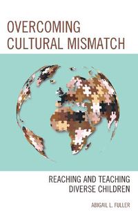 Cover image for Overcoming Cultural Mismatch: Reaching and Teaching Diverse Children