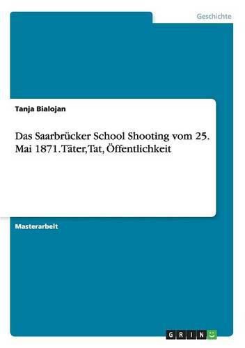 Cover image for Das Saarbrucker School Shooting vom 25. Mai 1871. Tater, Tat, OEffentlichkeit