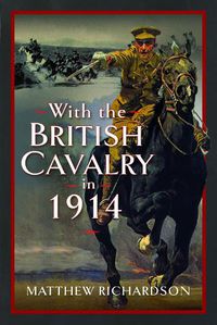 Cover image for With the British Cavalry in 1914