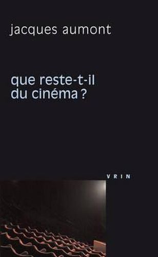 Cover image for Que Reste-T-Il Du Cinema?