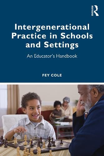 Intergenerational Practice in Schools and Settings: An Educator's Handbook