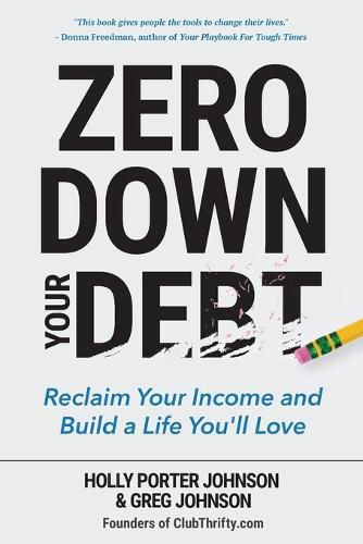 Zero Down Your Debt: Reclaim Your Income and Build a Life You'll Love (Budget Workbook, Debt Free, Save Money, Reduce Financial Stress)