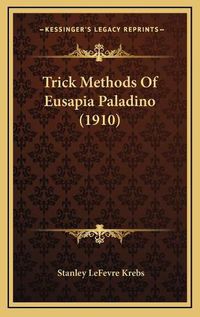 Cover image for Trick Methods of Eusapia Paladino (1910)