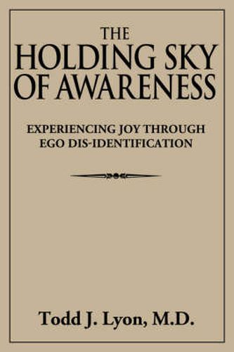 Cover image for The Holding Sky of Awareness: Experiencing Joy Through Ego Dis-Identification
