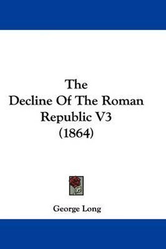 The Decline Of The Roman Republic V3 (1864)