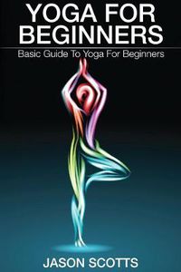 Cover image for Yoga for Beginners: Basic Guide to Yoga for Beginners