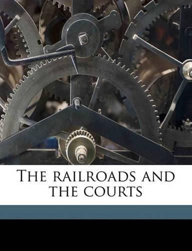 Cover image for The Railroads and the Courts