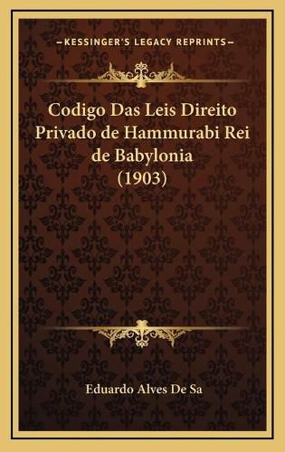 Cover image for Codigo Das Leis Direito Privado de Hammurabi Rei de Babylonia (1903)