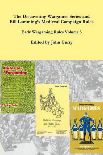 Cover image for The Discovering Wargames Series and Bill Lamming's Medieval Campaign and Battle Rules: Early Wargaming Rules Volume 5