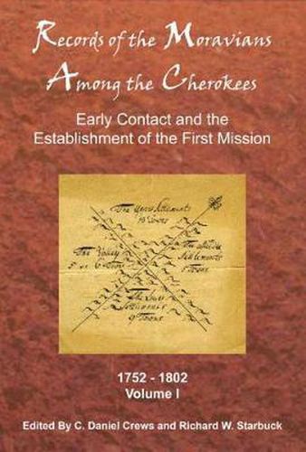 Cover image for Records of the Moravians Among the Cherokees: Volume One: Early Contact and the Establishment of the First Mission, 1752-1802