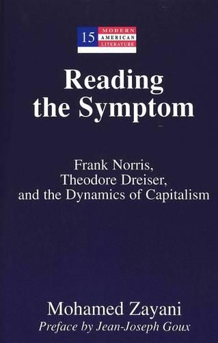 Cover image for Reading the Symptom: Frank Norris, Theodore Dreiser, and the Dynamics of Capitalism