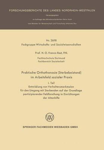 Praktische Orthothanasie (Sterbebeistand) Im Arbeitsfeld Sozialer Praxis: I. Teil Entwicklung Von Verhaltensmerkmalen Fur Den Umgang Mit Sterbenden Auf Der Grundlage Partizipierender Feldforschung in Einrichtungen Der Altenhilfe