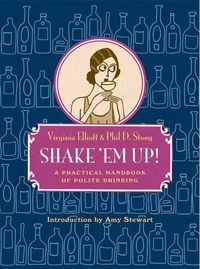 Cover image for Shake 'Em Up: A Practical Handbook of Polite Drinking