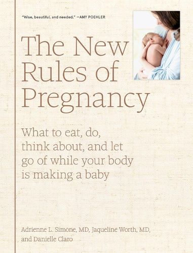 Cover image for The New Rules of Pregnancy: What to eat, do, think about, and let go of while your body is making a baby