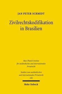 Cover image for Zivilrechtskodifikation in Brasilien: Strukturfragen und Regelungsprobleme in historisch-vergleichender Perspektive