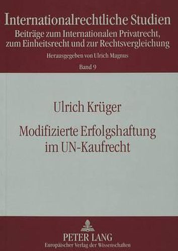 Cover image for Modifizierte Erfolgshaftung Im Un-Kaufrecht: Die Haftungsbefreiung Bei Lieferung Vertragswidriger Ware Gemaess Art. 79 Cisg