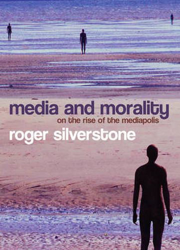 Cover image for Media and Morality: On the Rise of the Mediapolis