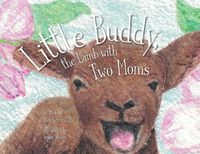 Cover image for Little Buddy, the Lamb with Two Moms