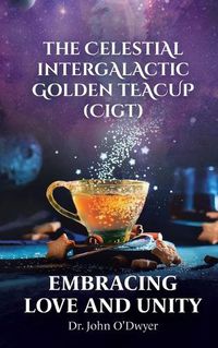 Cover image for The Celestial Intergalactic Golden Teacup (CIGT)