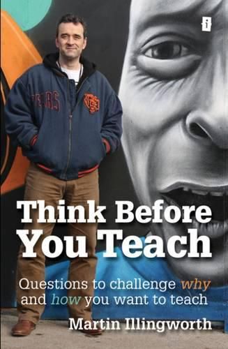 Cover image for Think Before You Teach: Questions to challenge why and how you want to teach