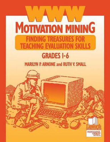 Cover image for WWW Motivation Mining: Finding Treasures for Teaching Evaluation Skills, Grades 1-6