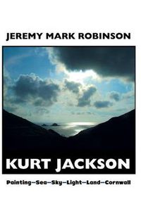 Cover image for Kurt Jackson: Painting-sea-sky-light-land-cornwall