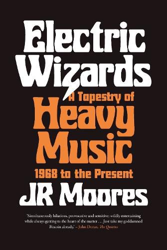 Electric Wizards: A Tapestry of Heavy Music, 1968 to the present