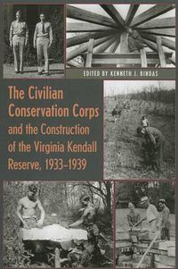 Cover image for The Civilian Conservation Corps and the Construction of the Virginia Kendall Reserve, 1933-1939