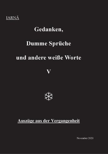 Cover image for Gedanken, Dumme Spruche und andere weisse Worte V: Auszuge aus der Vergangenheit