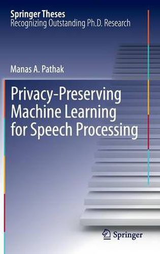 Cover image for Privacy-Preserving Machine Learning for Speech Processing