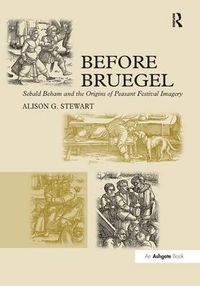 Cover image for Before Bruegel: Sebald Beham and the Origins of Peasant Festival Imagery